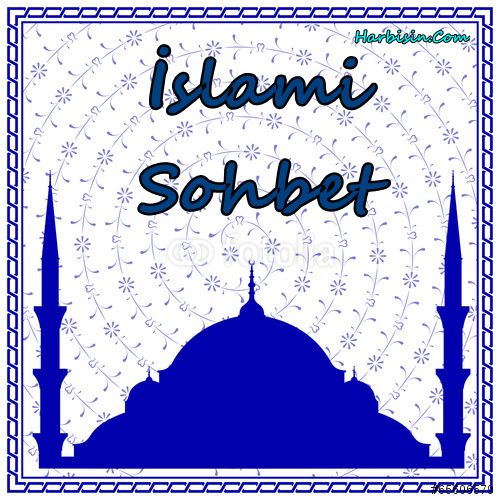 İslami Sohbet Sohbetle İlgili Sözler